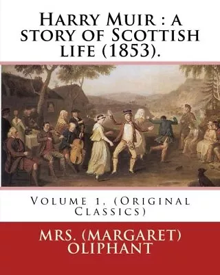 Harry Muir : A Story Of Scottish Life (1853).By. Oliphant<| • £12.44
