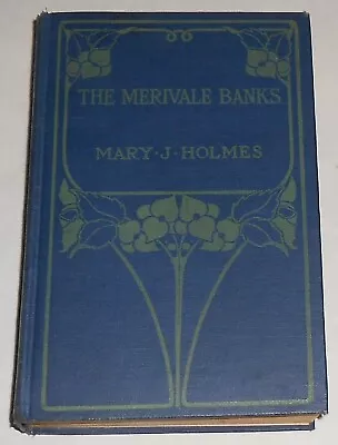 THE MERIVALE BANKS By Mary J. Holmes 1903 ANTIQUE - G. W. Dillingham Co. HB • $11.95