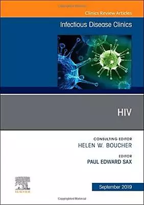 HIV AN ISSUE OF INFECTIOUS DISEASE CLINICS OF NORTH By Paul Edward Sax • $148.95