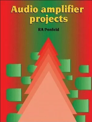 Audio Amplifier Projects-R. A. Penfold • £4.87