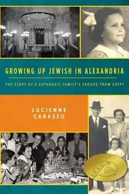 Growing Up Jewish In Alexandria: The Story Of A Sephardic Family's Exodus From • $20.19