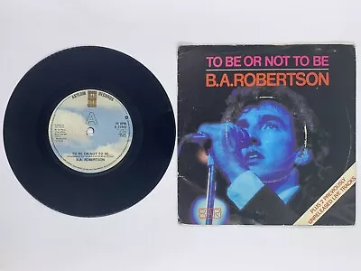 B. A. Robertson - To Be Or Not To Be 7” Vinyl Single • £0.99