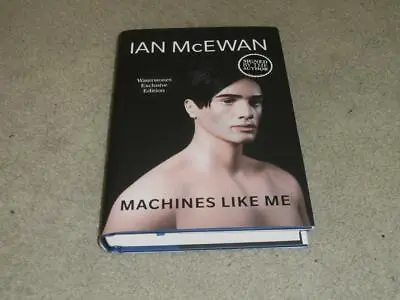 Ian Mcewan: Machines Like Me: Exclusive Signed Uk First Edition Hardcover 1/1  • £29.95