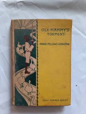 Ole Mammy's Torment By Annie Fellows Johnston Vintage Hardcover 1887 • $39.99