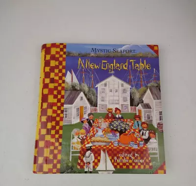 Mystic Seaport A New England Table Cookbook Ainsley Turner 2000 • $19.56