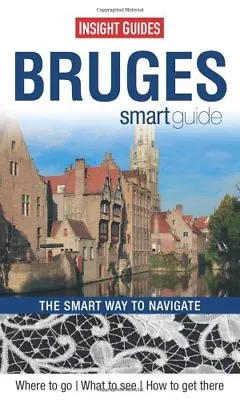 Insight Guides: Bruges Smart Guide (Insight Smart Guide)Insight Guides • £2.47