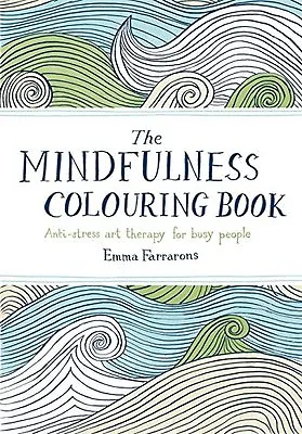 The Mindfulness Colouring Book: Anti-stress Art Therapy For Busy People By Emma • £2.51