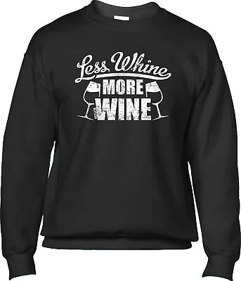 Less Whine More Wine Drinking Complaining Funny Moms Juice Joke Mens Sweatshirt • $30.95