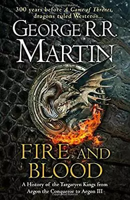 Fire And Blood: 300 Years Before A Game Of Thrones (A Targaryen History) (A S. • £4.40