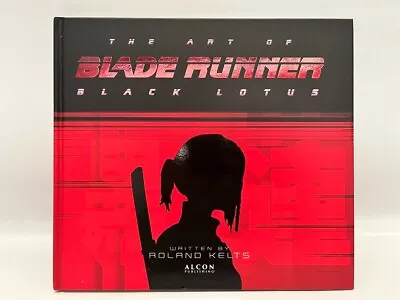 The Art Of Blade Runner: Black Lotus Roland Kelts Titan Books UK 2022 Sci-fi • $69.95