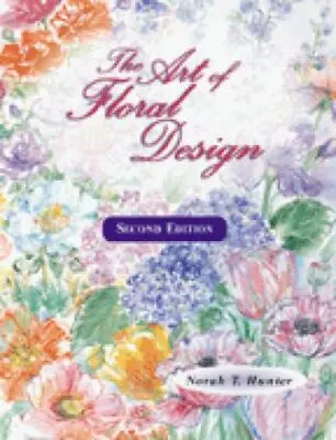 The Art Of Floral Design By Hunter Norah T. • $6.80