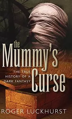 Mummy's Curse: The True History Of A Dark Fantasy By Luckhurst Roger Hardback • $14.75