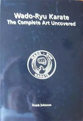 2005 Wado-ryu Karate The Complete Art Uncovered By Frank Johnson Martial Arts • $60