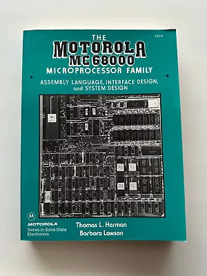 The Motorola MC6800 Microprocessor Family : Assembly Interface Design And... • $18
