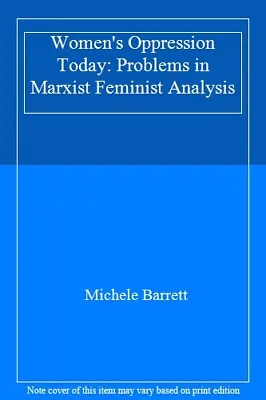 Women's Oppression Today: Problems In Marxist Feminist Analysis • £4.35