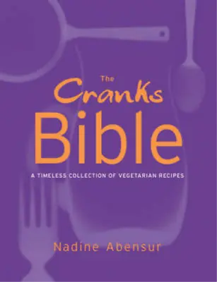 The Cranks Bible: A Timeless Collection Of Vegetarian Recipes Nadine Abensur U • £3.35