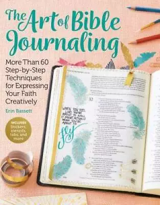 The Art Of Bible Journaling: More Than 60 Step-by-Step Techniques For Exp - GOOD • $6.74