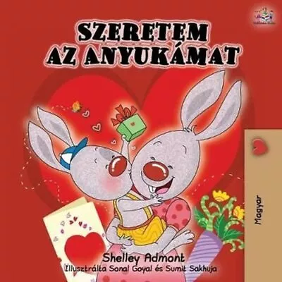 I Love My Mom - Hungarian Edition By Shelley Admont 9781525916076 | Brand New • £16.35