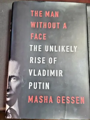 The Man Without A Face: The Unlikely Rise Of Vladimir Putin Masha Gessen SIGNED • $44.99