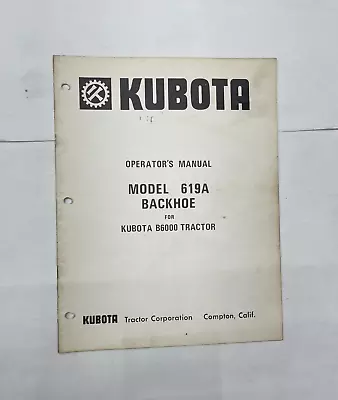 Kubota Operator's Manual For Backhoe Model 619A For B6000 Tractor • $15