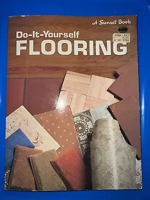 Do It Yourself Flooring.  A Sunset Book Vintage 1982 How To • $19.99