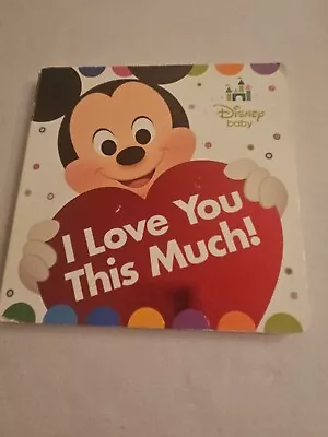 2016 Disney Baby:  I Love You This Much!  By Disney Books  Children's Board • $8.99