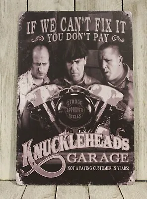 Knuckleheads Garage Tin Metal Sign 3 Three Stooges Auto Mechanic Repair Shop Car • $10.77