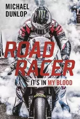 Road Racer: Its In My Blood - Hardcover By Dunlop Michael - GOOD • $11.83