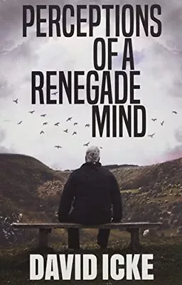 Perceptions Of A Renegade Mind By Icke David Book The Cheap Fast Free Post • £8.99