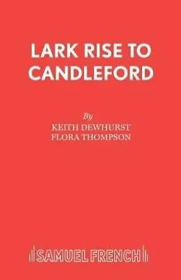 Lark Rise To Candleford By Keith Dewhurst 9780573100116 | Brand New • £10.99