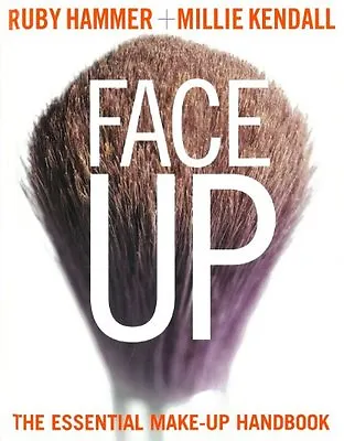 Face Up: The Essential Make-up Handbook By Ruby Hammer Millie Kendall Millie • £2.74