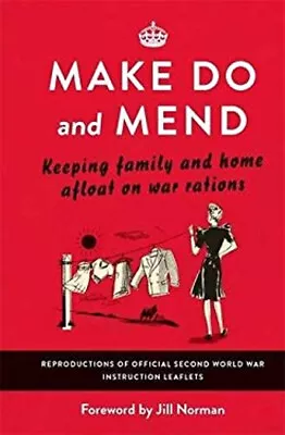 Make Do And Mend : Keeping Family And Home Afloat On War Rations • £4.03