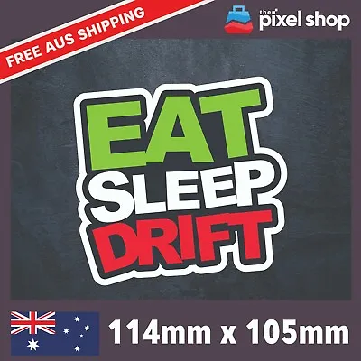 Eat Sleep Drift Sticker JDM Ute Toad 4x4 Window Bumper Funny Car Decal Repeat • $4.89