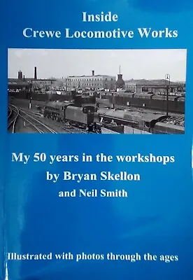 £9.31 • Buy Inside Crewe Locomotive Works: My 50 Years In The Workshops By Bryan Skellon,...