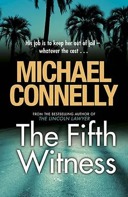 The Fifth Witness (Mickey Haller 4)Michael Connelly- 9781409118336 • £3.26