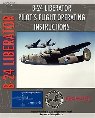 B-24 Liberator Pilot's Flight Operating Instructions By Air Force U.s. Army... • $18.03