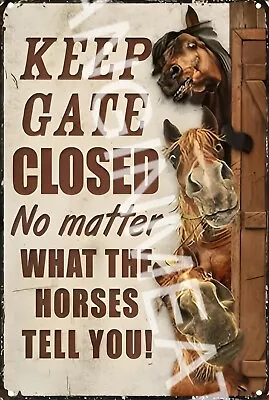 Keep The Gate Closed Horses Funny Sign 8  X 12  Aluminum Metal Sign • $12.99