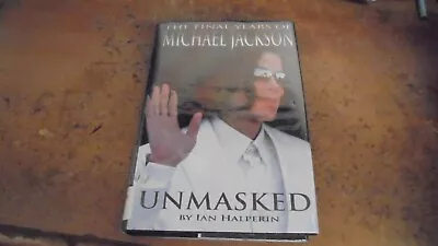 Unmasked : Final Years Of Michael Jackson By Ian Halperin (2009 Hardcover • $1.40