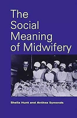 The Social Meaning Of Midwifery Hunt Sheila Used; Good Book • £2.55