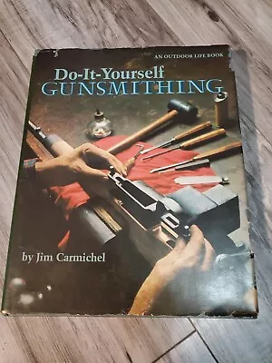 DO-IT-YOURSELF GUNSMITHING By Jim Carmichel An Outdoor Life Book Vintage 1977 • $9.99