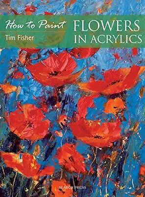 How To Paint: Flowers In Acrylics • £7.12