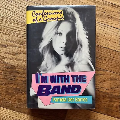 I'M WITH THE BAND By Pamela Des Barres 1987 First Edition Groupie Zappa Rock • $50