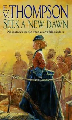 Seek A New Dawn-E. V. Thompson 9780751531480 • £3.27