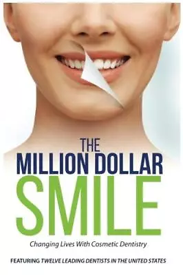 THE MILLION DOLLAR SMILE: CHANGING LIVES WITH COSMETIC By Terri Alani & Rita Y. • $43.95