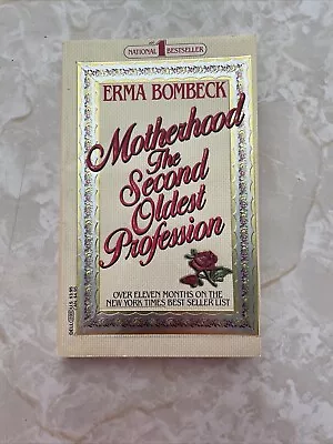 Motherhood The Second Oldest Profession - Erma Bombeck (1st Edition) Dell • $7