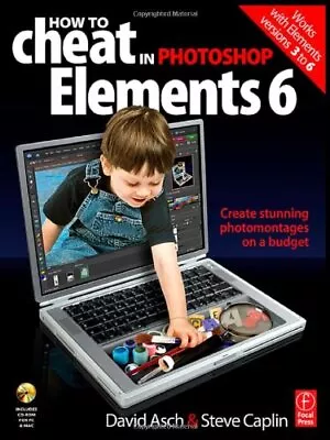 How To Cheat In Adobe Photoshop Elements 6: Create Stunning Phot • $22.69