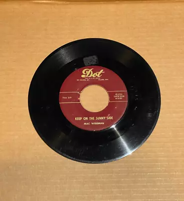 Mac Wiseman Keep On The Sunny Side/i Love You Best Of All Dot 45 1224 • $7.99