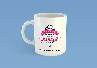 £2.89 • Buy Its Not Easy Being A Princess Mug Custom Text Name And Pictures Gift Image Logo
