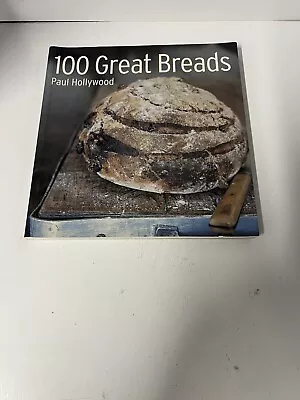 100 Great Breads: The Original Bestseller By Paul Hollywood (Paperback 2004) • £19.32