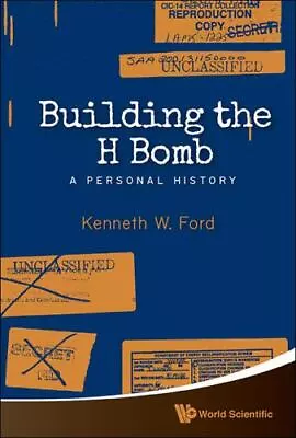 BUILDING THE H BOMB: A PERSONAL HISTORY  Ford Kenneth W Good 2015-03-25 • $14.99